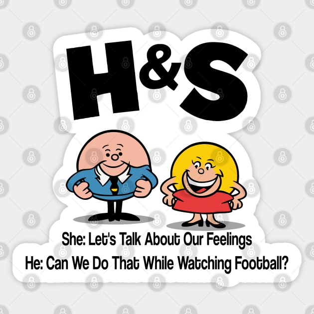 HS -  Her Lets Talk About Our Feelings. Him  Can We Do That While Watching Football? Sticker by Fashioned by You, Created by Me A.zed